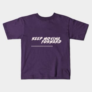 Keep Moving Forward Kids T-Shirt